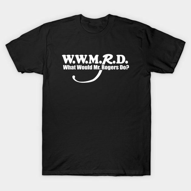What Would Mr. Rogers Do? T-Shirt by Brad T